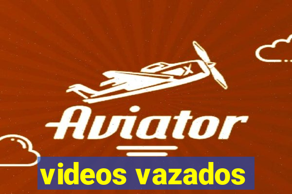 videos vazados